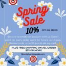 10% off All Seeds (only). Plus, earn 1 reward point for every dollar spent on everything. Each reward point equals 1% towards in store credit for future purchases. In store credit is redeemable once 50 points or more are accumulated for future purchases. Also, all orders $75 or more is eligible for free shipping. Upon check out, it will give you an option to check for free shipping once $75 or more is reached in your cart. To earn reward points you must have an with us. Points expire in 1 year. By registering on our site you will get notified by email when we add new sales. Lastly, free gifts go by the sale price not the regular price. To read more about our free gifts, please look at our shipping and gift policy. Expires on March 8th 11:59 pm (est.) Thank You Bounty Hunter Seeds